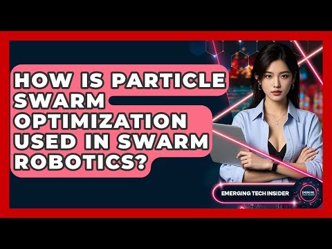 How Is Particle Swarm Optimization Used In Swarm Robotics? - Emerging Tech Insider