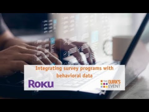 Roku Virtual Global Session: Integrating survey programs with behavioral data