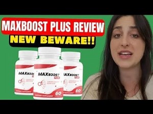 MaxBoost Plus Reviews: Is It Safe And Effective? Our In-Depth Analysis