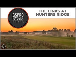 GSPro Course Flyover - The Links at Hunters Ridge - Designed by Jruble7