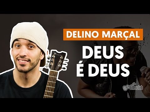 Deus É Deus - Delino Marçal (aula de violão completa)
