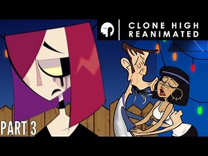 Clone High REANIMATED: A Rope of Sand (PART 3)