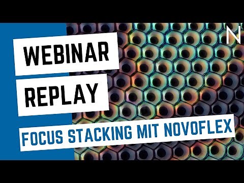 Webinar Replay - Focus Stacking mit NOVOFLEX