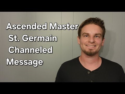 Ascended Master St. Germain Channeled Message