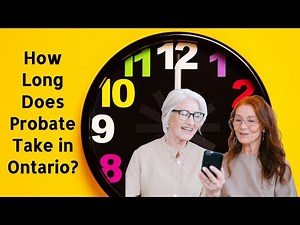 How Long Does The Probate Process Take In Ontario