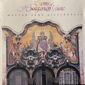 Various - The Gems Of Hungarian Music  - A Magyar Zene Kiválóságai