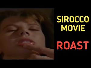 SIROCCO MOVIE ROAST