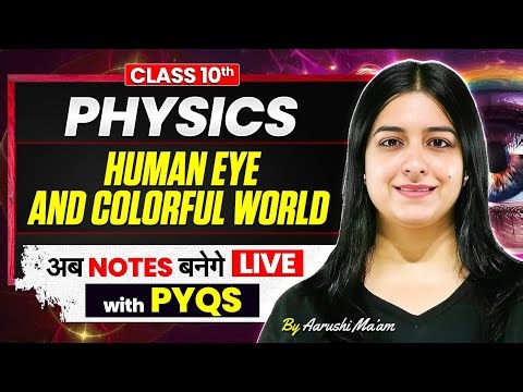 Human Eye and Colourful World Class 10 🔥 | Live Notes Making | NCERT Class 10 Science