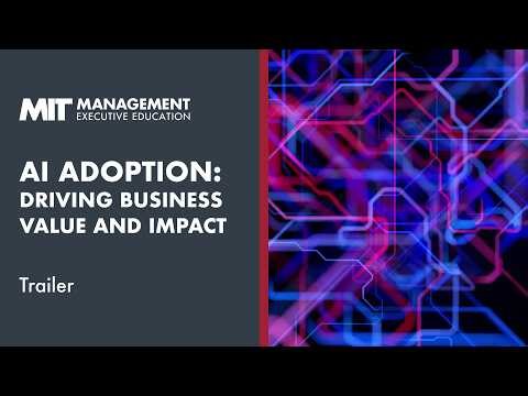 MIT Sloan AI Adoption: Driving Business Value and Impact Online Short Course | Trailer
