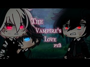 《The Vampire's love》 pt3 a gay love story♡ |GCMM|