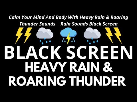 Calm Your Mind And Body With Heavy Rain & Roaring Thunder Sounds | Rain Sounds Black Screen