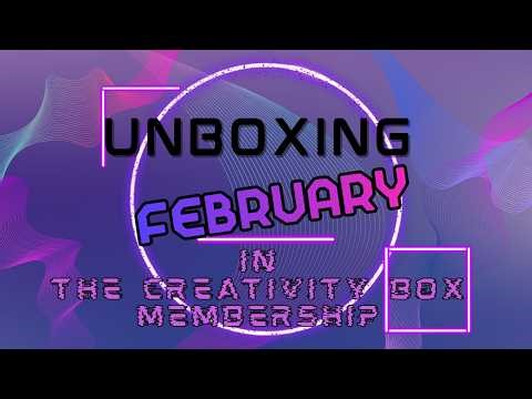 The Creativity Box: February Unboxing Video