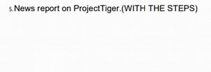 News Report on Project Tiger with Steps... | Filo