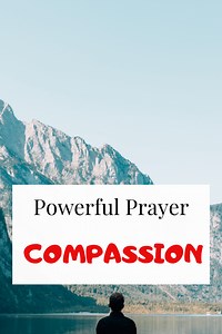 7 Prayers for God's Compassion (for others)   Bible verses