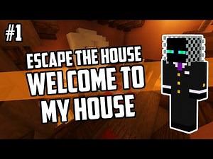 WELCOME TO MY HOUSE - Escape the House (Minecraft Map)