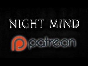The Official Night Mind Patreon - Now Open!