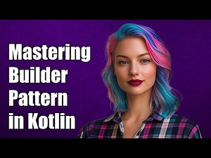 Mastering the Builder Pattern in Kotlin: A Comprehensive Guide and Solutions