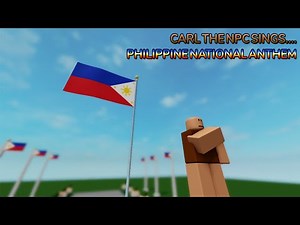 Carl the NPC sings: Philippine National Anthem