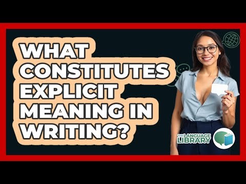 What Constitutes Explicit Meaning In Writing?