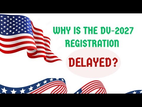 Why Is the DV-2027 Lottery Registration Delayed?