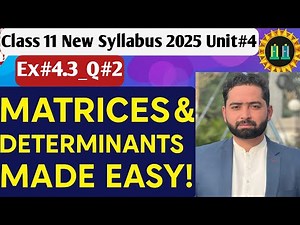 Class 11 Maths | Matrices and determinants Made Easy | New Syllabus 2025 | Ex# 4.3 | Q#2(i,ii)