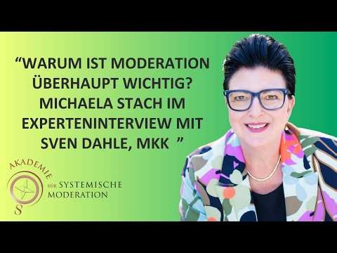 Warum ist Moderation überhaupt wichtig? Michaela Stach im Experteninterview mit Sven Dahle, mkk.