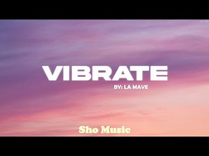 La Mave - Vibrate (Lyrics)