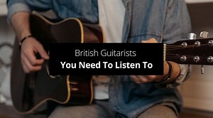 21 British Guitarists You Need To Listen To (right now!) - Guvna Guitars