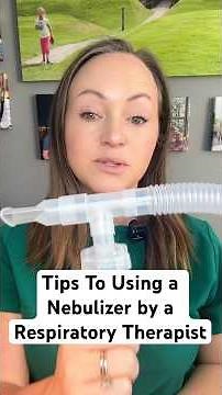Tips to Using a Nebulizer by a Respiratory Therapist