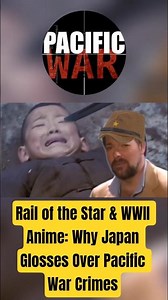 Rail of the Star & WWII Anime: Why Japan Glosses Over Pacific War Crimes