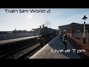 Train Sim World 2 (Spirit of Steam DLC) - No commentary