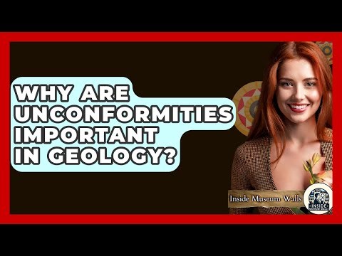Why Are Unconformities Important In Geology? - Inside Museum Walls