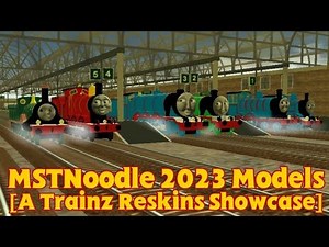 MSTNoodle 2023 Models Showcase [A Trainz Reskins Showcase]