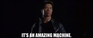 It's an amazing machine.
