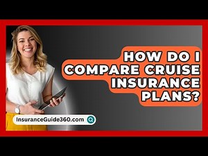 How Do I Compare Cruise Insurance Plans? - InsuranceGuide360.com