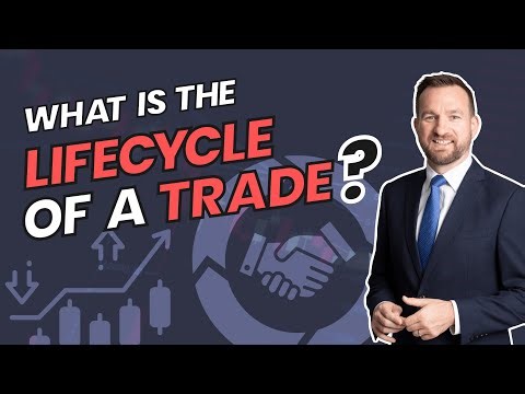 What Is the Life Cycle of a Trade? Financial Markets Explained Simply