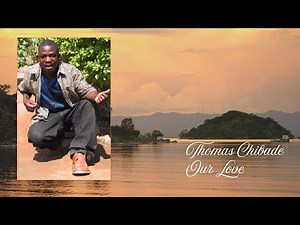Thomas Chibade - Our Love