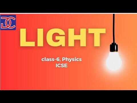 Class-6, ICSE, Physics, Light ful chapter in one shot