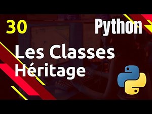 PYTHON - 30. Les Classes : Héritage