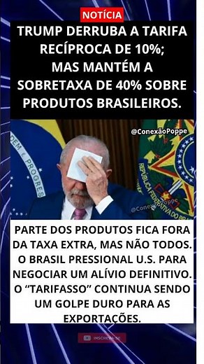 TARIFASSO: TRUMP DESDIZ 10%, MAS BRASIL AINDA SOFRE COM 40%