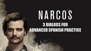 Advanced Spanish Practice: 3 Fantastic Spanish dialogs from Narcos - Happy Hour Spanish
