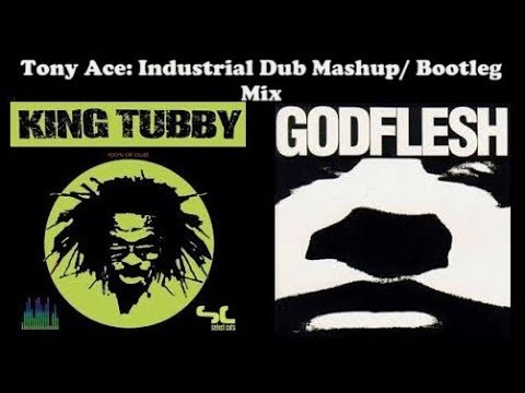 King Tubby / Godflesh Mashup/ Bootleg Mix