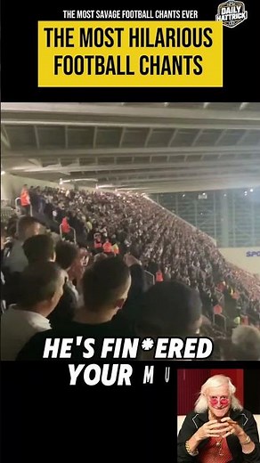 The Most HILARIOUS Football Chants Ever 😂🔥