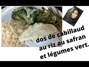 Recette expresse ,dos de cabillaud au riz au safran et légumes vert, facile et économique