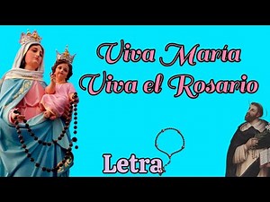 Viva María, Viva el Rosario | LETRA | Canto Mariano