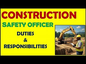 Construction Safety Officer Duties & Responsibilities