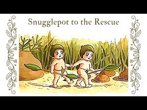 2. Snugglepot to the Rescue | Tales From The Gumtree