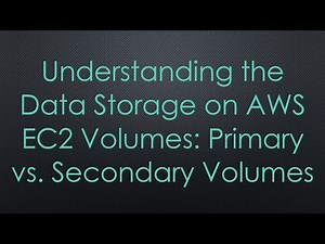 Understanding the Data Storage on AWS EC2 Volumes: Primary vs. Secondary Volumes