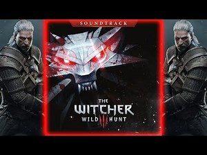 The Witcher 3: Wild Hunt OST (Full Soundtrack + Tracklist) | Original Game Music