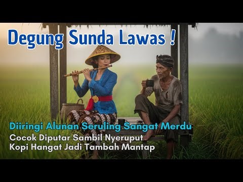 DEGUNG SUNDA LAWAS ENAK DIDENGAR COCOK JADI TEMAN SANTAI SAMBIL NYERUPUT KOPI HANGAT #degungsunda